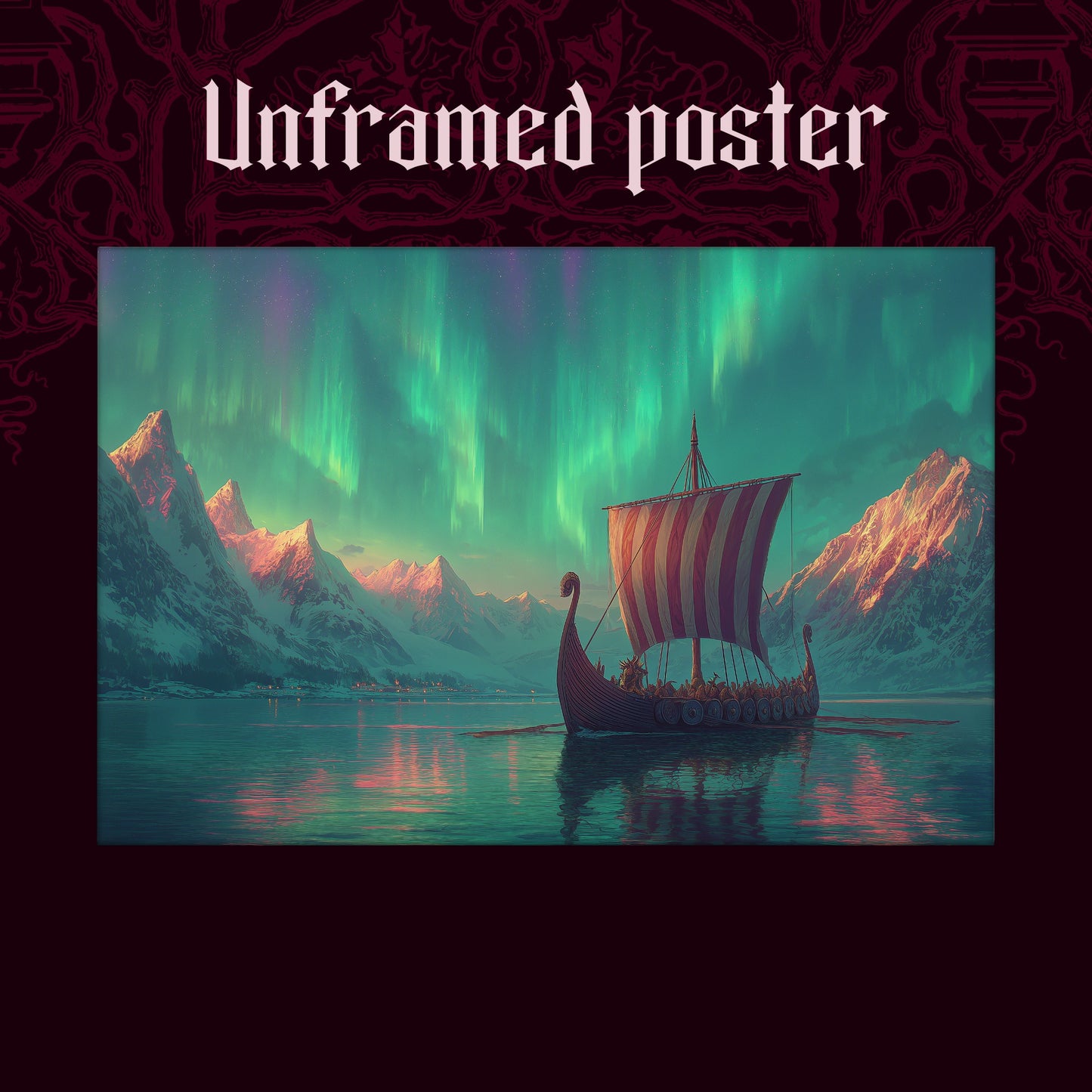 Vinland shown as an unframed poster print of the longship beneath the teal aurora on a dark red patterned background, labelled Unframed Poster to show the print-only option.