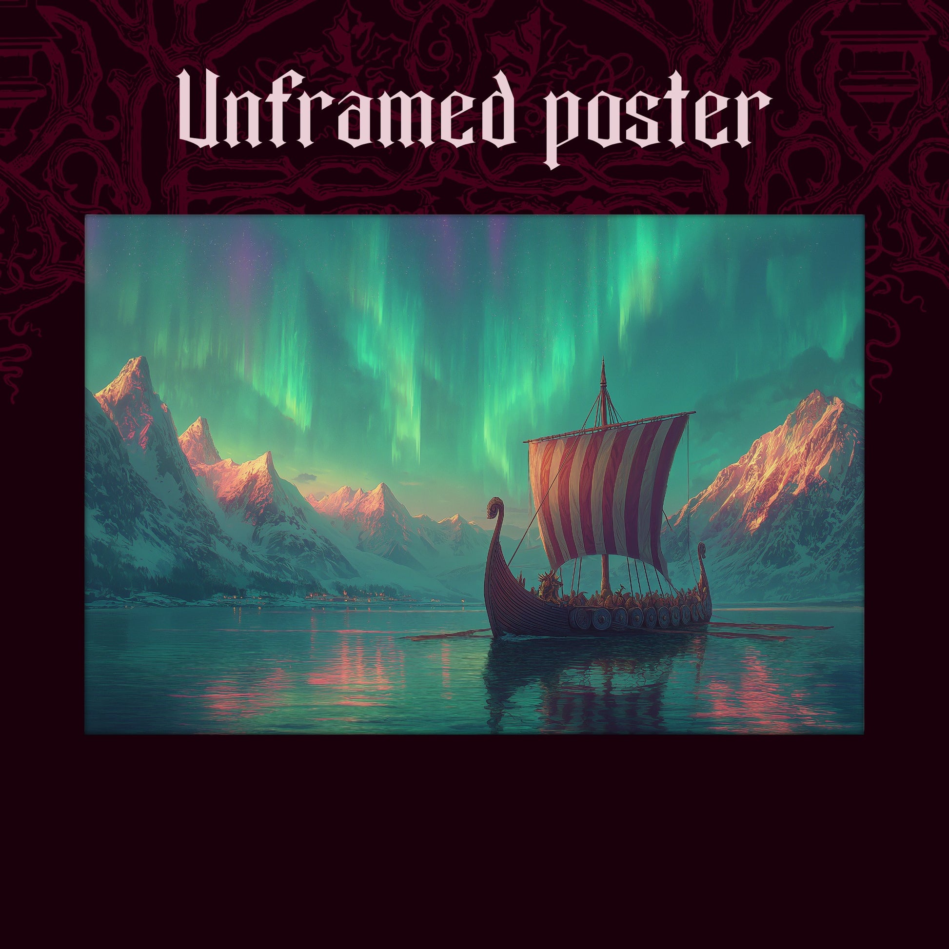 Vinland shown as an unframed poster print of the longship beneath the teal aurora on a dark red patterned background, labelled Unframed Poster to show the print-only option.
