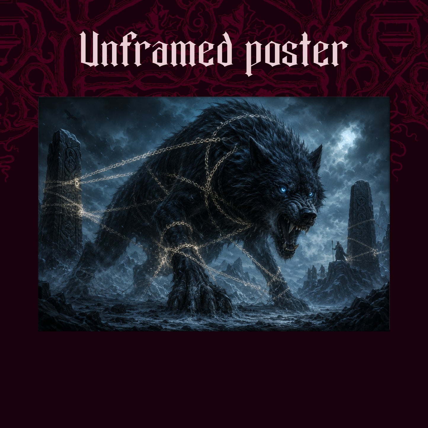 Fenrir shown as an unframed poster print of the bound wolf and glowing chain on a dark red patterned background, labelled Unframed Poster to show the print-only option.