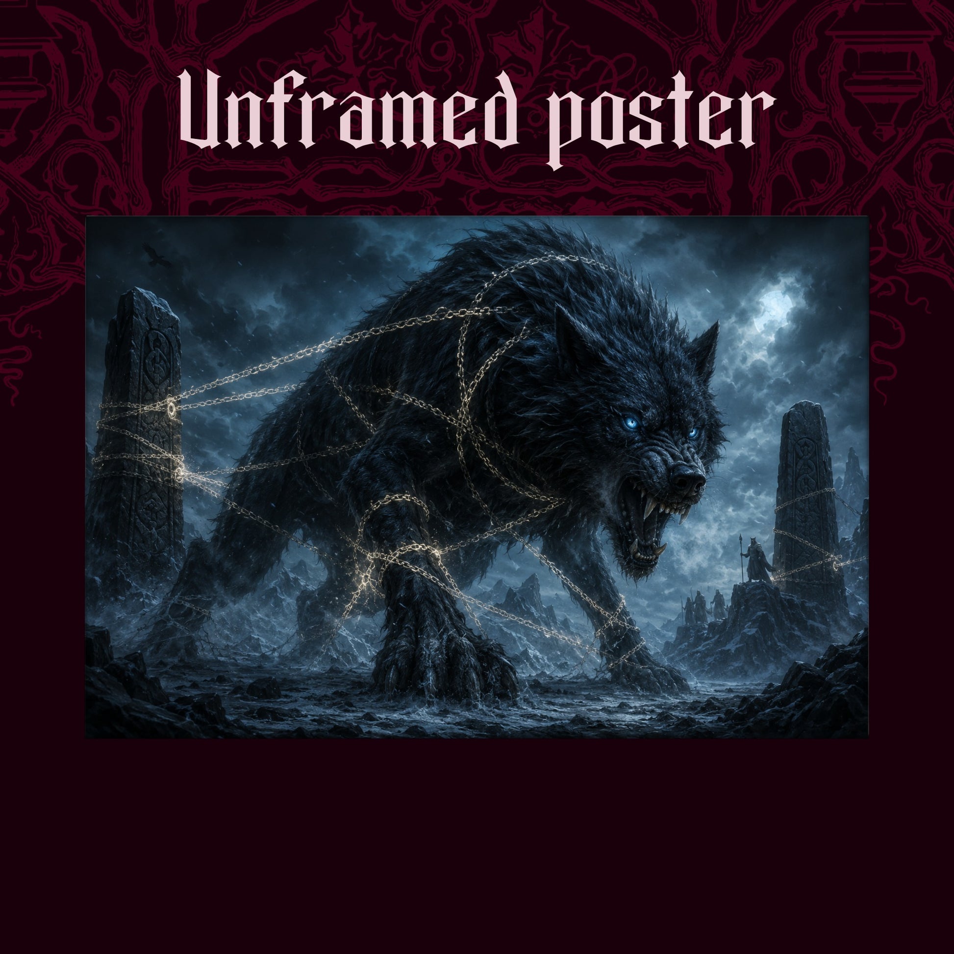 Fenrir shown as an unframed poster print of the bound wolf and glowing chain on a dark red patterned background, labelled Unframed Poster to show the print-only option.