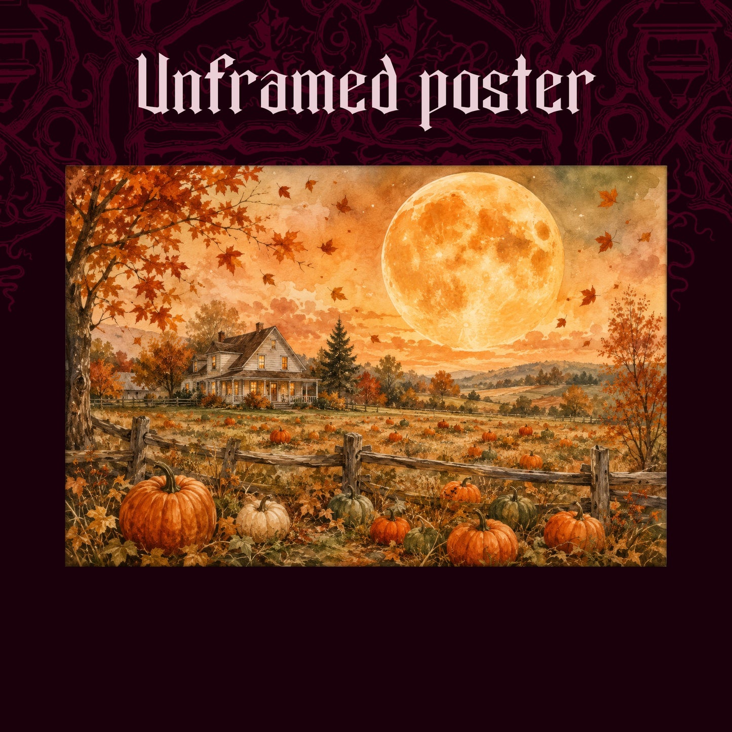 Homestead Moonrise shown as an unframed poster print of the farmhouse pumpkin field and rising moon on a dark patterned background, labelled Unframed Poster to show the print-only option.